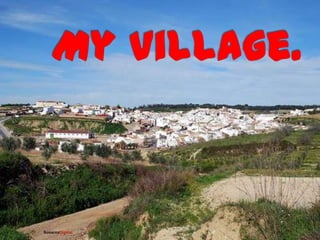 My village. 