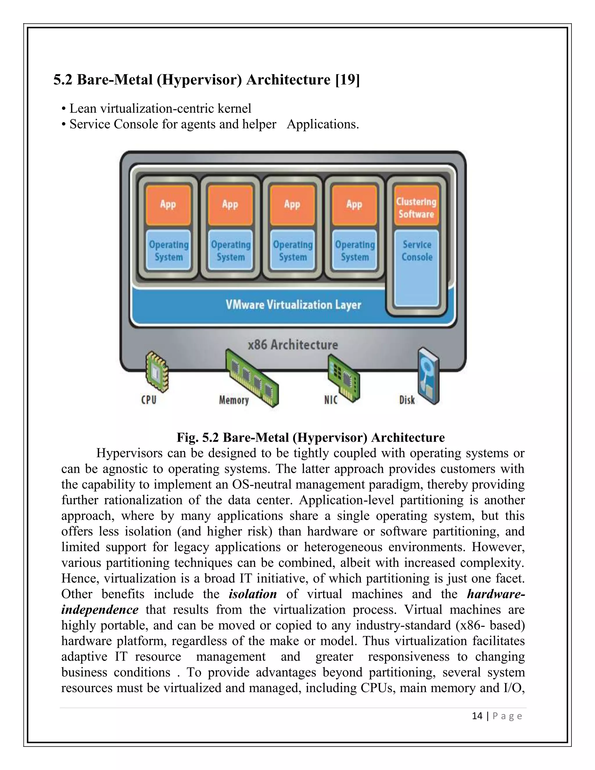 Many companies use VMs to consolidate servers, enabling different services to run in separate VMs on the same physical machine. 
