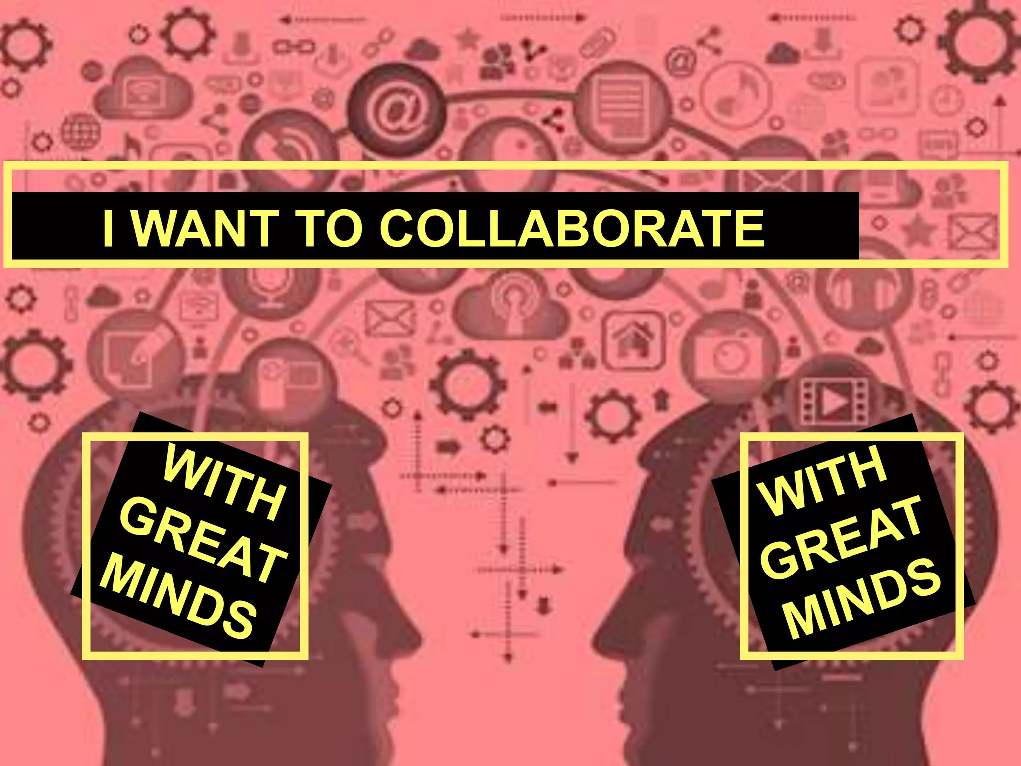 I WANT TO COLLABORATE
 