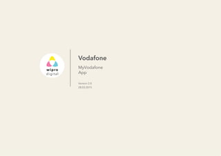 Vodafone
MyVodafone
App
Version 2.0
28.03.2015
 