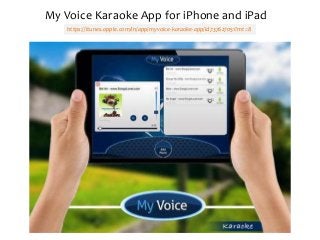 https://itunes.apple.com/in/app/myvoice-karaoke-app/id737627051?mt=8
My Voice Karaoke App for iPhone and iPad
 