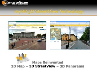 myVR 3D StreetView Technology Maps Reinvented  3D Map – 3D StreetView– 3D Panorama 