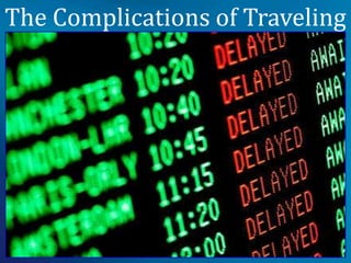 The Complications of Traveling
 