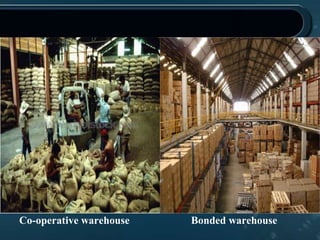 Co-operative warehouse Bonded warehouse
 
