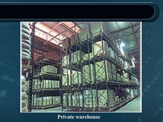 Private warehouse
 
