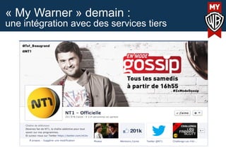 « My Warner » demain :
une intégration avec des services tiers
 