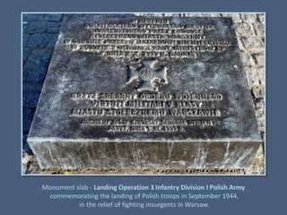 Monument slab - Landing Operation 3 Infantry Division I Polish Army commemorating the landing of Polish troops in September 1944, in the relief of fighting insurgents in Warsaw.