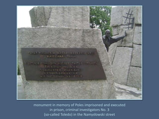 monument in memory of Poles imprisoned and executedin prison, criminal investigators No. 3(so-called Toledo) in the Namysłowski street