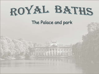 Royal  Baths The Palace and park 
