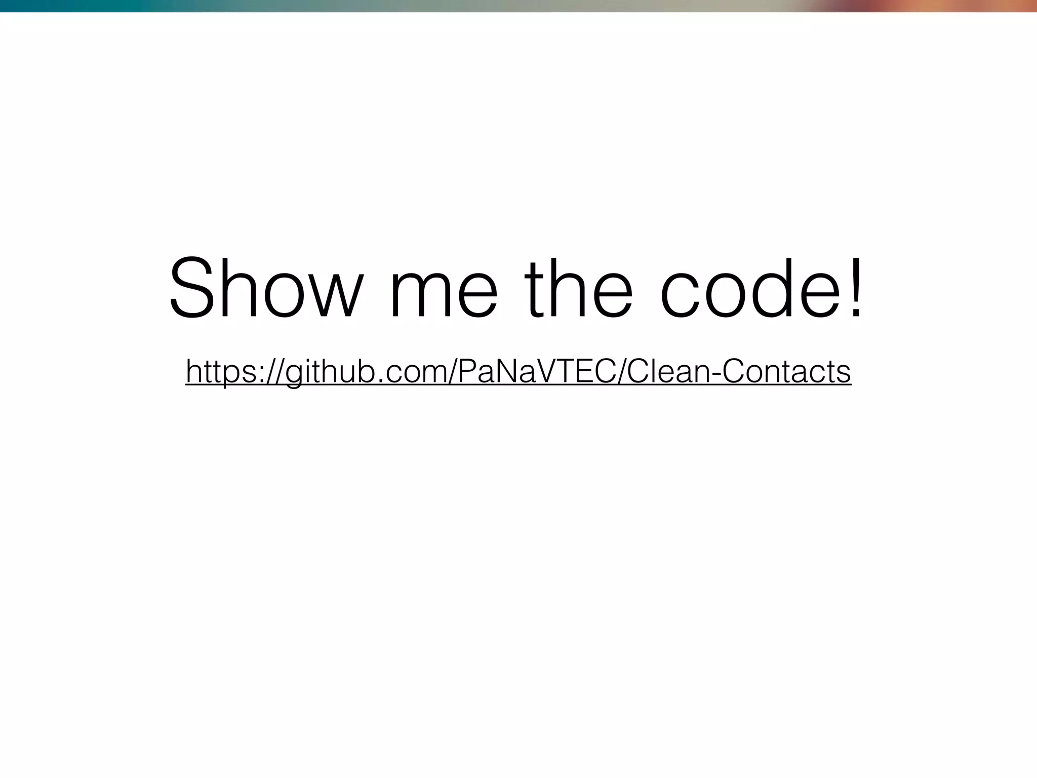 Show me the code!
https://github.com/PaNaVTEC/Clean-Contacts
 