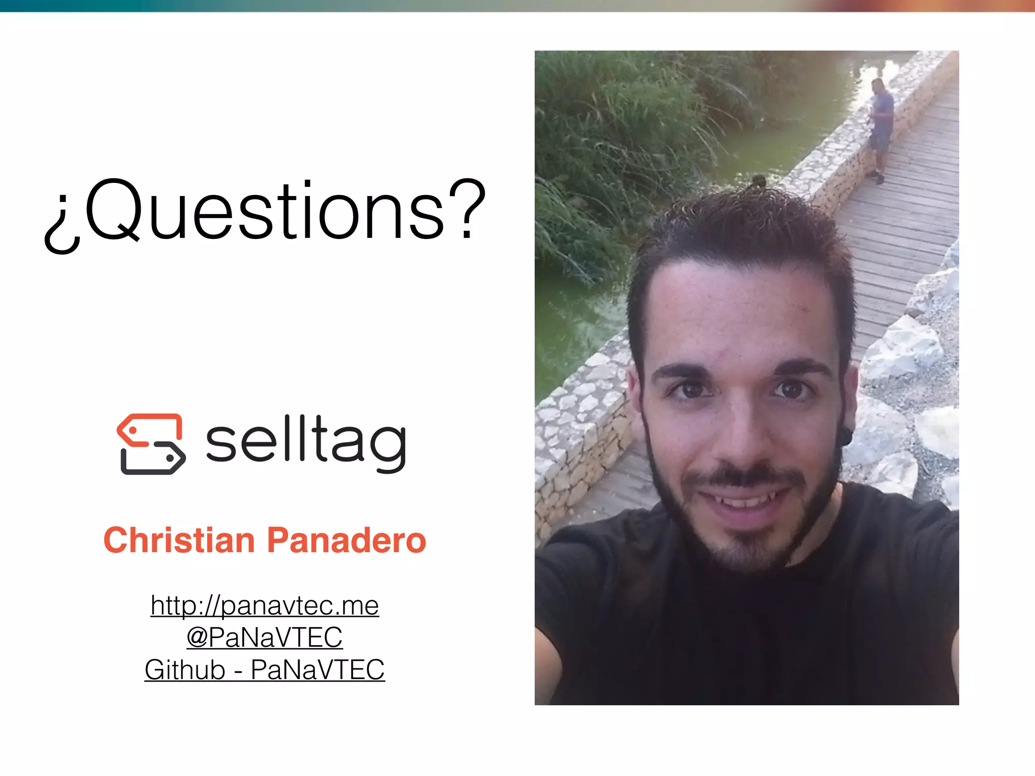 ¿Questions?
Christian Panadero
http://panavtec.me
@PaNaVTEC
Github - PaNaVTEC
 