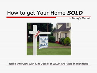 How to get Your Home  SOLD in Today’s Market Radio Interview with Kim Ocasio of WCLM AM Radio in Richmond 