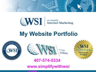 My Website Portfolio 407-574-5334 www.simplifywithwsi.com 