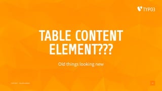TABLE CONTENT
ELEMENT???
Old things looking new
15/07/2017 My wife’s website 16
 
