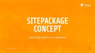 SITEPACKAGE
CONCEPT
All configuration in an extension
15/07/2017 My wife’s website 4
 