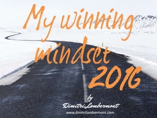 My winning mindset 2016 by Dimitri Lambermont