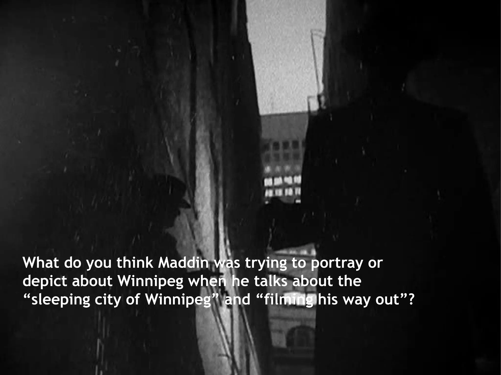 Does Maddin’s attempt to return everything in Winnipeg to what it was in the past reflect anything about his Canadian identity?  