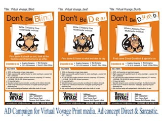 AD Campaign for Virtual Voyage Print media. Ad concept Direct & Sarcastic. 
