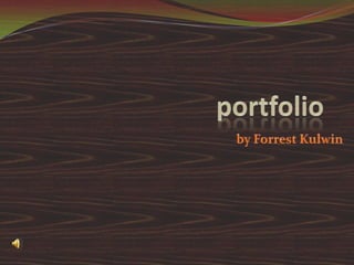 portfolio by Forrest Kulwin 