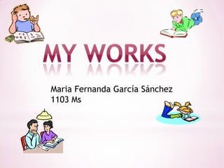 Maria Fernanda García Sánchez
1103 Ms
 