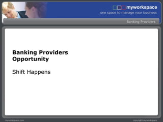 Banking Providers Opportunity Shift Happens 
