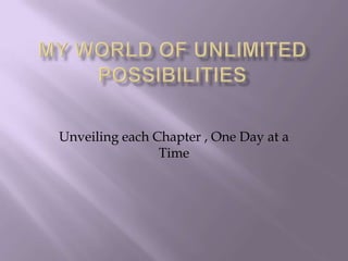 Unveiling each Chapter , One Day at a
                Time
 