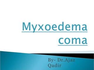 By- Dr.Ajaz
Qadir
 