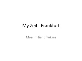 My Zeil - Frankfurt

 Massimiliano Fuksas
 