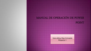 Zaira Mitzy Diaz Grimaldo
Proyecto 1
 