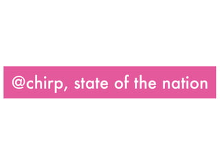 @chirp, state of the nation
 