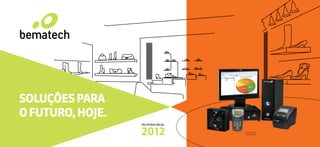SOLUÇÕESPARA
OFUTURO,HOJE.
2012
RELATÓRIOANUAL
Solução para
lojas em geral
 