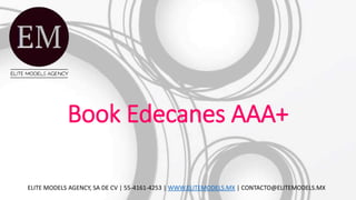 Book Edecanes AAA+
ELITE MODELS AGENCY, SA DE CV | 55-4161-4253 | WWW.ELITEMODELS.MX | CONTACTO@ELITEMODELS.MX
 