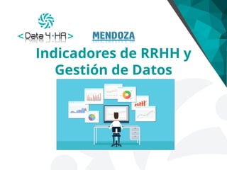 Indicadores de RRHH y
Gestión de Datos
 