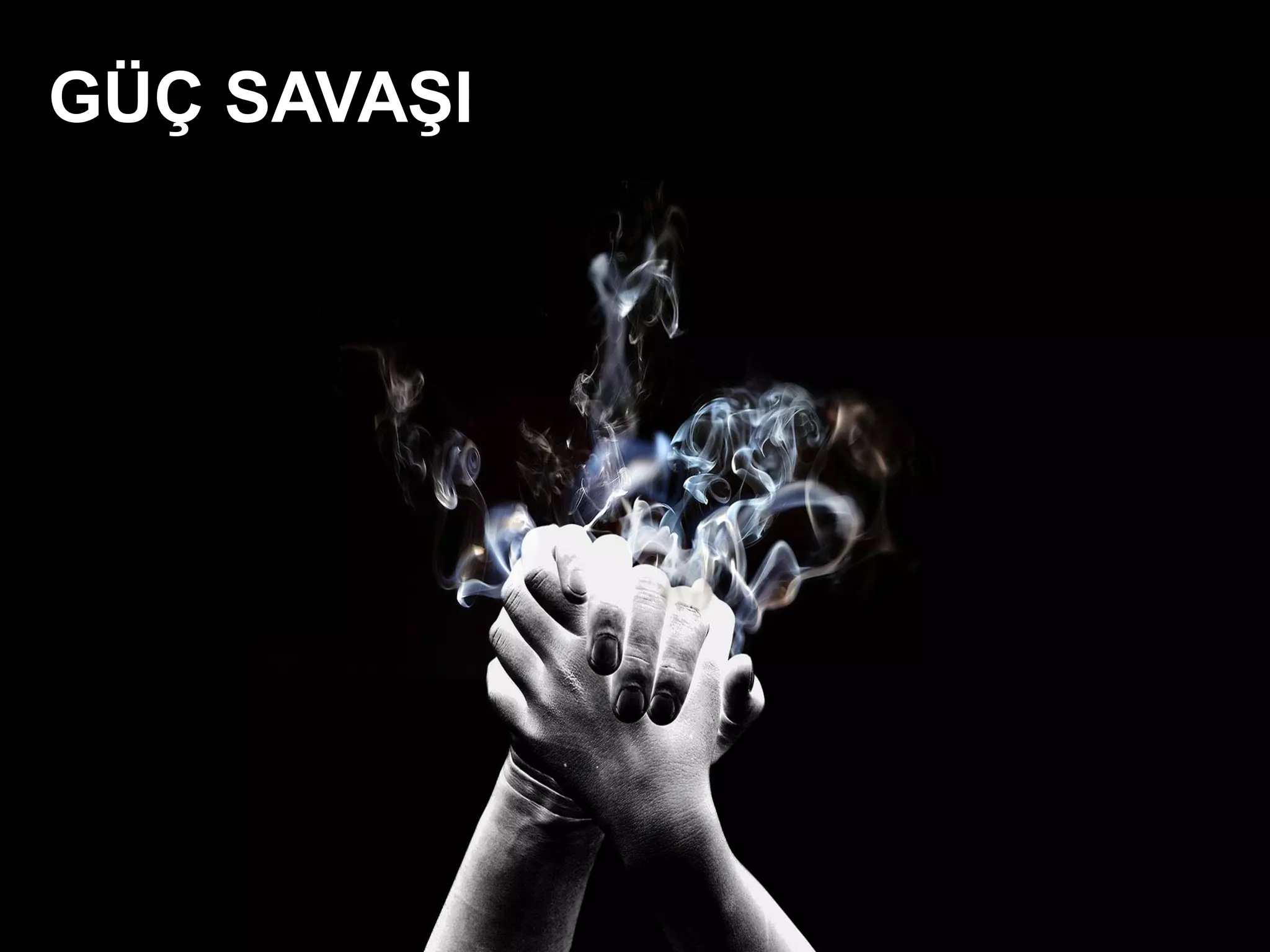 GÜÇ SAVAŞI
 