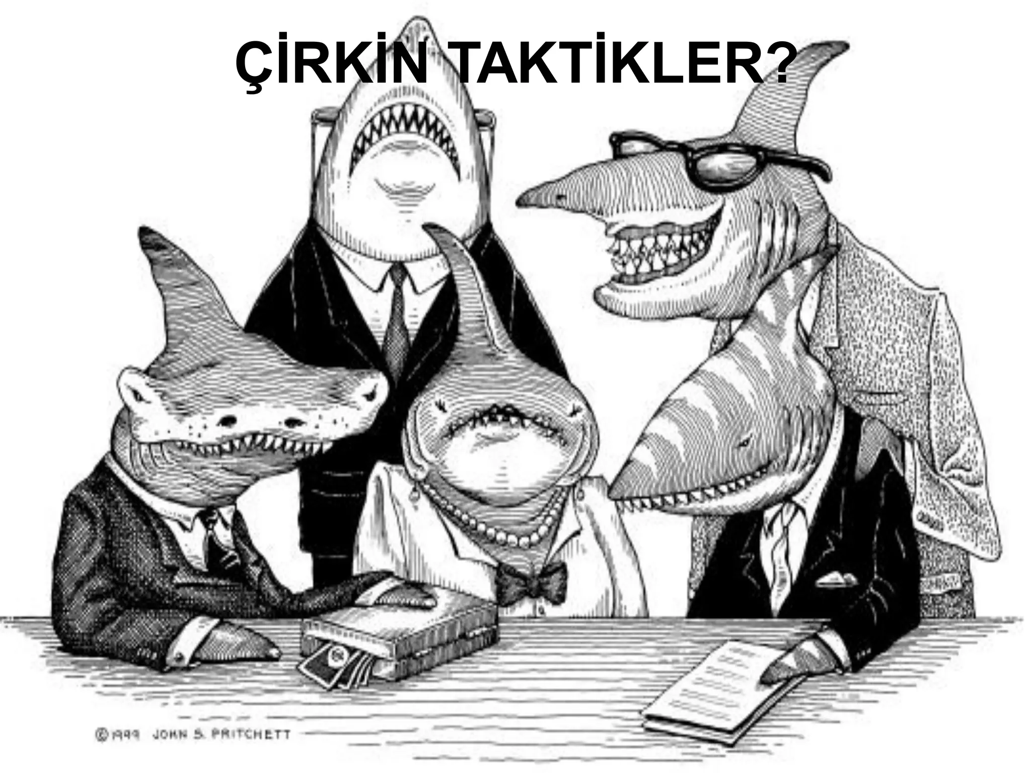 ÇİRKİN TAKTİKLER?
Why do people seek the services of attorneys?
 