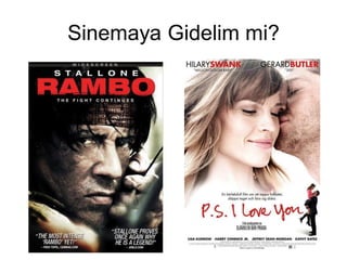 Sinemaya Gidelim mi?
 