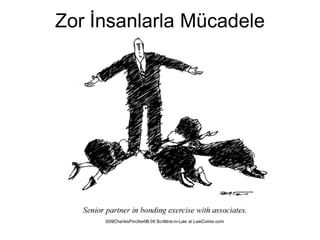 Zor İnsanlarla Mücadele
 