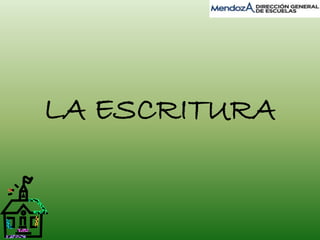 LA ESCRITURA 
 