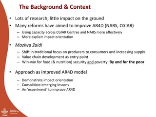 The Maziwa Zaidi R4D Program (Tanzania smallholder dairy value chain R4D program): Testing how to improve AR4D: Where partnerships and investments fit