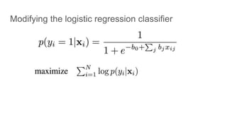 Modifying the logistic regression classifier
 