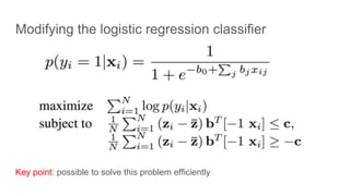 Modifying the logistic regression classifier
Key point: possible to solve this problem efficiently
 