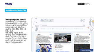 mauquangcao.com là
một dự án của HighWay
Digital để giúp cộng cồng
Facebook Ads có thể tìm
cho mình một ý tưởng
quảng cáo độc đáo và
hiệu quả.
Với hàng ngàn mẫu
quảng cáo tổng hợp rất
nhiều ngành hàng, dịch
vụ nên được cộng đồng
phản hồi tích cực và sử
dụng thường xuyên.
MAUQUANGCAO.COM
 