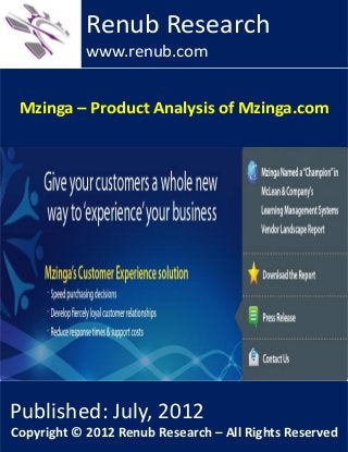 Mzinga – Product Analysis of Mzinga.com
Renub Research
www.renub.com
Published: July, 2012
Copyright © 2012 Renub Research – All Rights Reserved
 