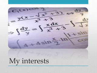 My interests
 