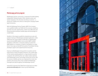 partnerprogram



Mobilezapp partner program
Mobilezapp’s partner community is comprised of market-leading
Independent Software Vendors (ISVs), network carriers and
System Integrators (SIs) who have one thing in common – a
passion for mobility and a drive to create game-changing mobile
apps for business.

With the Mobilezapp Partner Program (MPP), the company
arms qualified resellers and OEMs with the resources needed to
generate new sales opportunities, market more effectively and
bring innovative enterprise mobility apps and technologies to
market faster.

Resellers in the program qualify for comprehensive sales and
product training on Mobilezapp’s packaged applications, while
OEMs have the unique ability to build apps on Mobilezapp’s
award-winning MMP platform and can earn MMP Certified
Developer certifications. Companies looking to extend the
MMP platform to customers or build on the platform to create
best-in-class apps can benefit from product knowledge training,
developer support and assigned technical resources.

Exposure to Mobilezapp’s strong partner ecosystem and the
opportunity to build and deploy enterprise-class mobile apps
on the industry-leading platform is a major benefit to partner
companies. By combining their own subject-matter expertise
with Mobilezapp’s proven technology used by the Fortune 500
for business mobility, partners are empowered to create new
products and services that can be certified by Mobilezapp,
leveraged and sold throughout the Mobilezapp channel.

Interested in learning more? We’d love to hear from you. Write
partners@mobilezapp.com to team up with Mobilezapp.



36 | www.mobilezapp.com
 