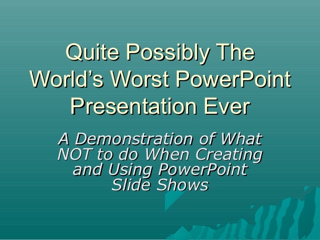 Great example of terrible powerpoint presentation