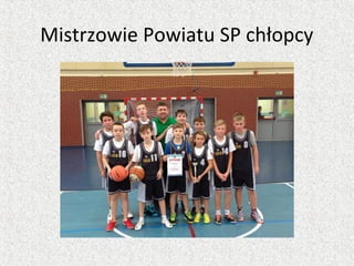 Mistrzowie Powiatu SP chłopcy
 
