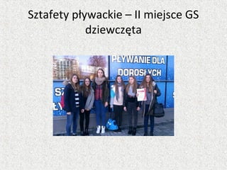 Sztafety pływackie – II miejsce GS
dziewczęta
 