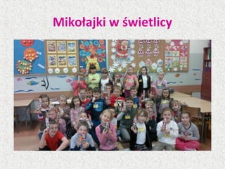 Mikołajki w świetlicy
 