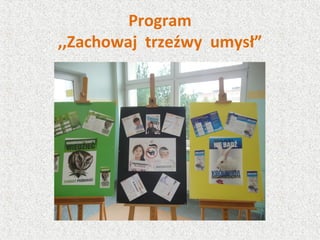 Program
,,Zachowaj trzeźwy umysł”
 